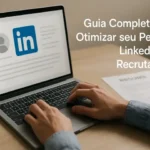 Guia Completo para Otimizar seu Perfil no LinkedIn para Recrutadores